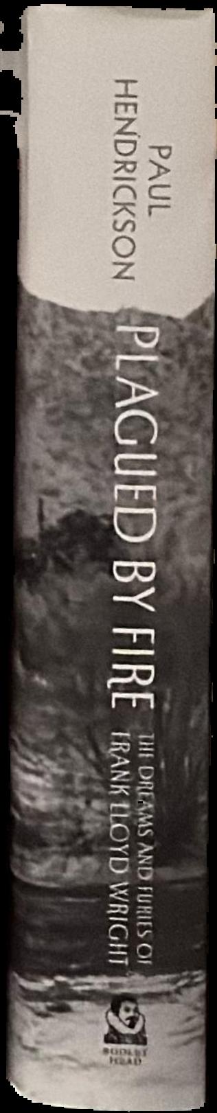 Plagued by fire : the dreams and furies of Frank Lloyd Wright live spine