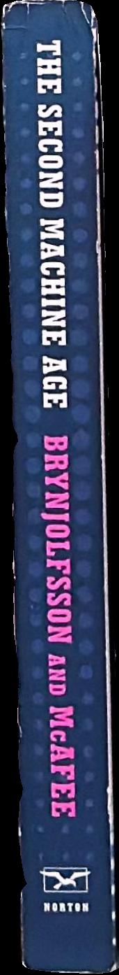 The second machine age : work, progress, and prosperity in a time of brilliant technologies live spine