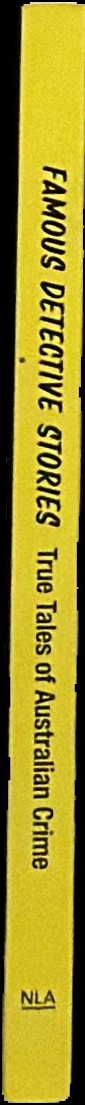 Famous detective stories : true tales of Australian crime live spine