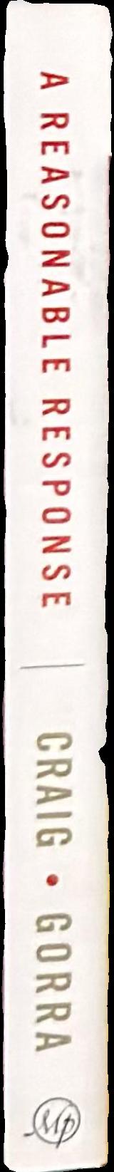 A reasonable response : answers to tough questions on God, Christianity, and the Bible live spine