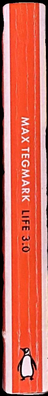 Life 3.0 : being human in the age of artificial intelligence live spine