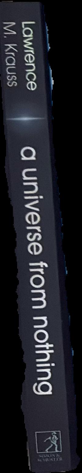A universe from nothing : why there is something rather than nothing live spine