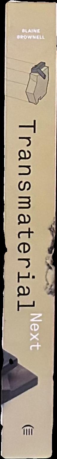 Transmaterial next : a catalog of materials that redefine our future live spine