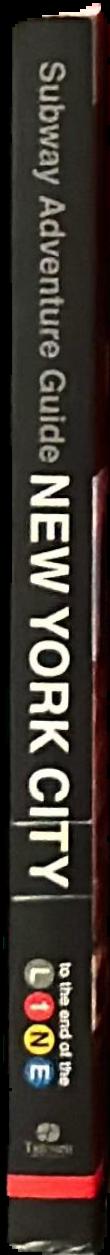 Subway adventure guide : New York City : to the end of the line live spine