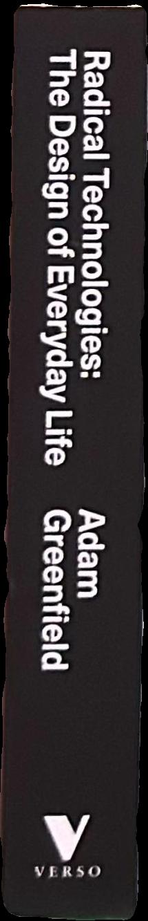 Radical technologies : the design of everyday life live spine