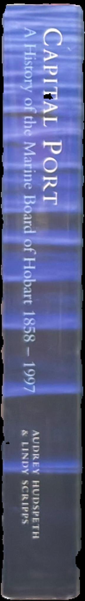 Capital port : a history of the Marine Board of Hobart, 1858-1997 live spine