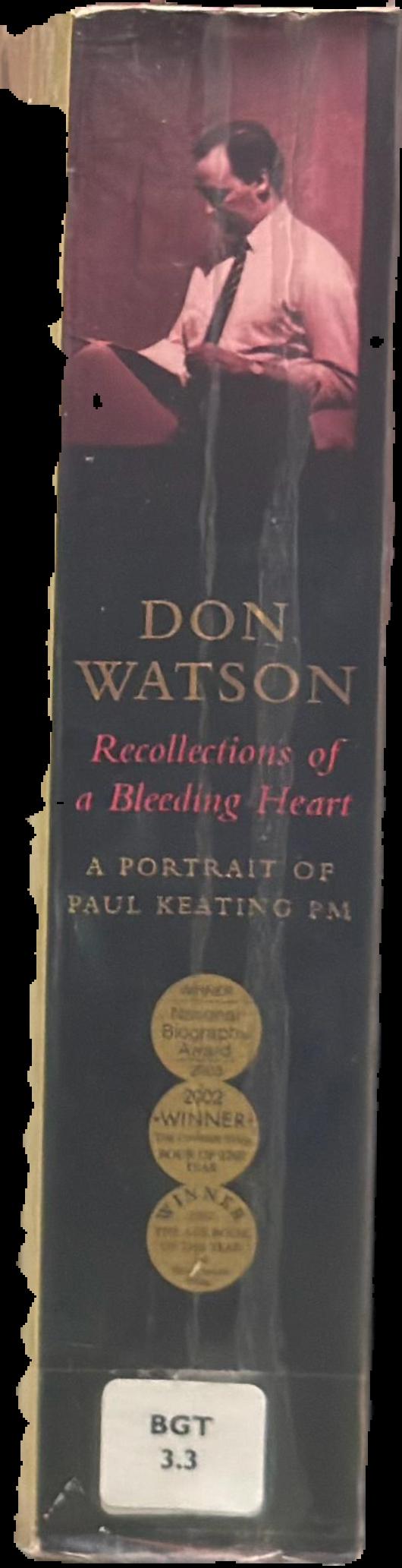 Recollections of a bleeding heart : a portrait of Paul Keating PM live spine