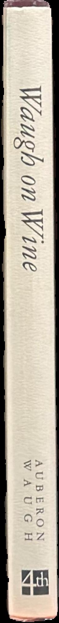 Waugh on wine / Auberon Waugh ; edited by Jan Fry ; illustrations by Willie Rushton live spine