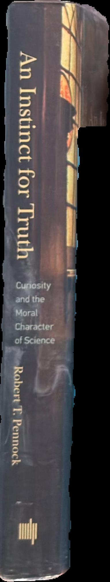 An instinct for truth : curiosity and the moral character of science live spine