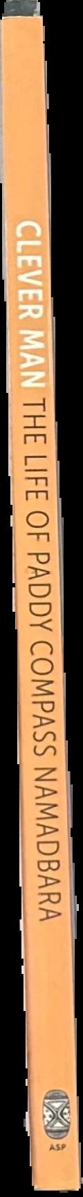 Clever man : the life of Paddy Compass Namadbara live spine