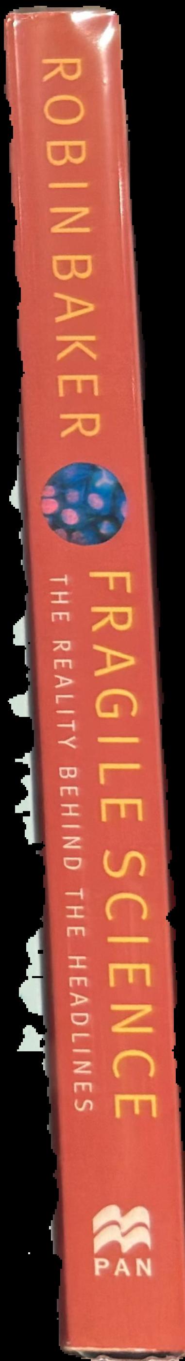 Fragile science : the reality behind the headlines live spine