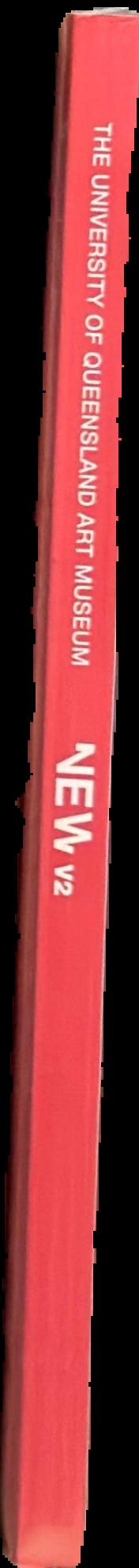 New v2 : Selected recent acquisitions, 2009 –2011 \ University of Queensland Art Musuem live spine