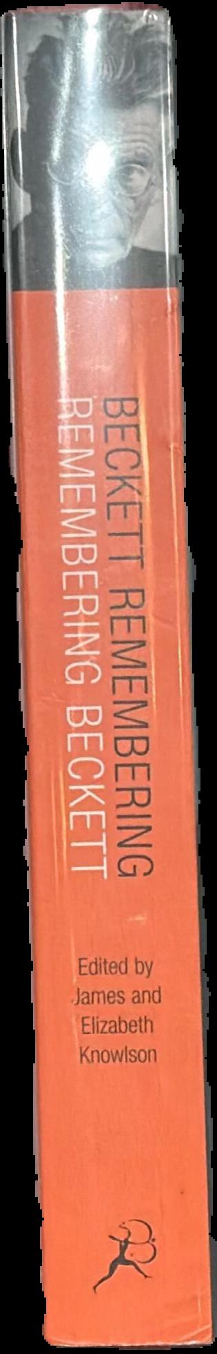 Beckett remembering remembering Beckett : uncollected interviews with Samuel Beckett and memories of those who knew him live spine