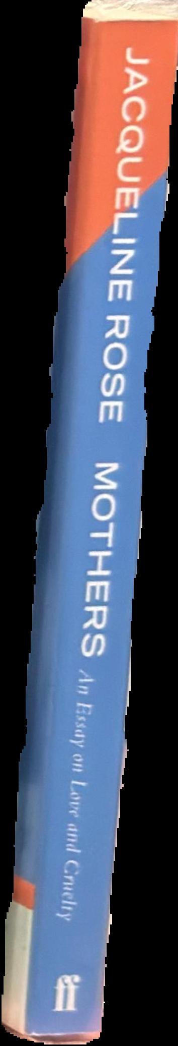 Mothers : an essay on love and cruelty live spine