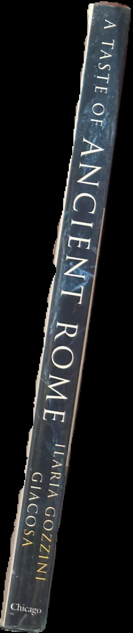 A taste of ancient Rome / Ilaria Gozzini Giacosa ; translated by Anna Herklotz ; with a foreword by Mary Taylor Simeti live spine