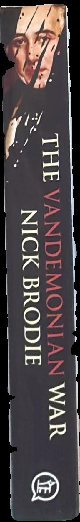 The Vandemonian war : the secret history of Britain's Tasmanian invasion live spine