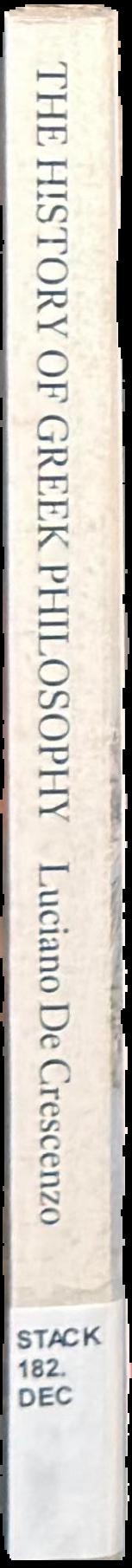 The history of Greek philosophy : the pre-Socratics / Luciano De Crescenzo ; translated by Avril Bardoni live spine