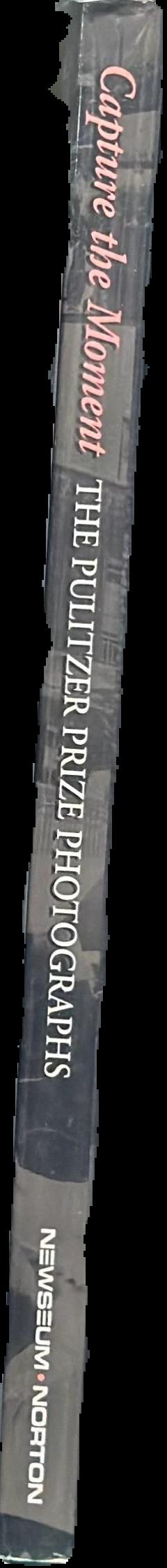 Capture the moment : the Pulitzer Prize photographs live spine