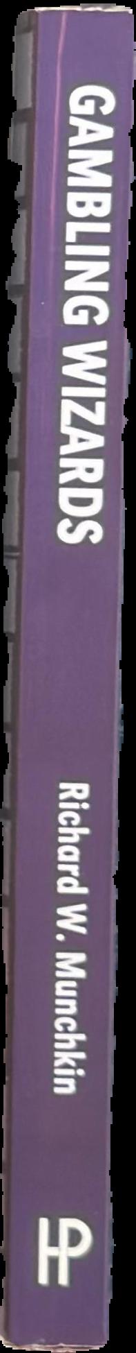 Gambling wizards : conversations with the world's greatest gamblers / Richard w. Munchkin live spine