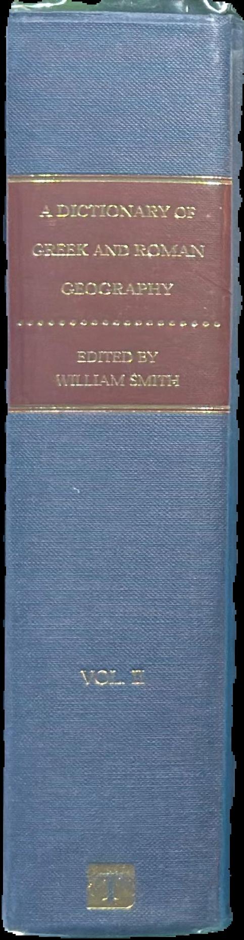 A dictionary of Greek and Roman geography : in two volumes - volume 1 : Abacaenum-Hytanis live spine