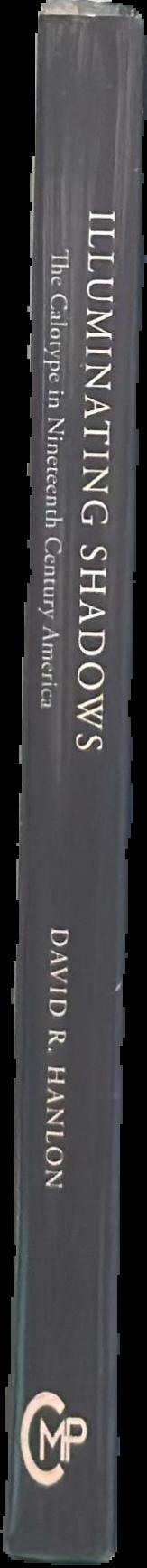 Illuminating shadows : the calotype in nineteenth-century America live spine