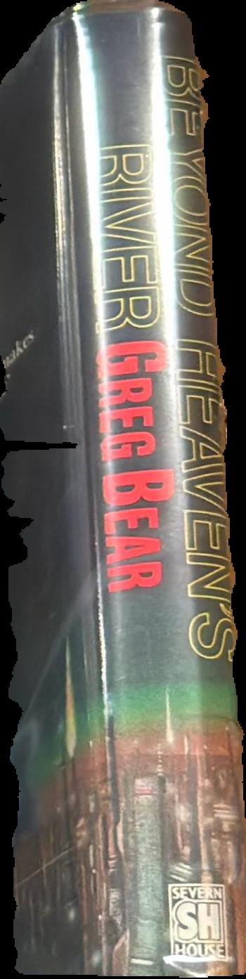 Beyond heaven's river / Greg Bear live spine
