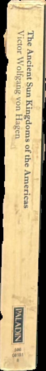 The ancient sun kingdoms of the Americas / Victor Wolfgang von Hagen live spine