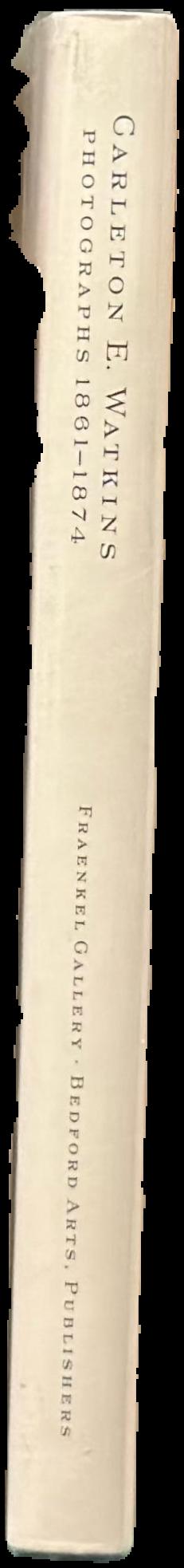 Carleton E. Watkins : Photographs 1861–1874 live spine