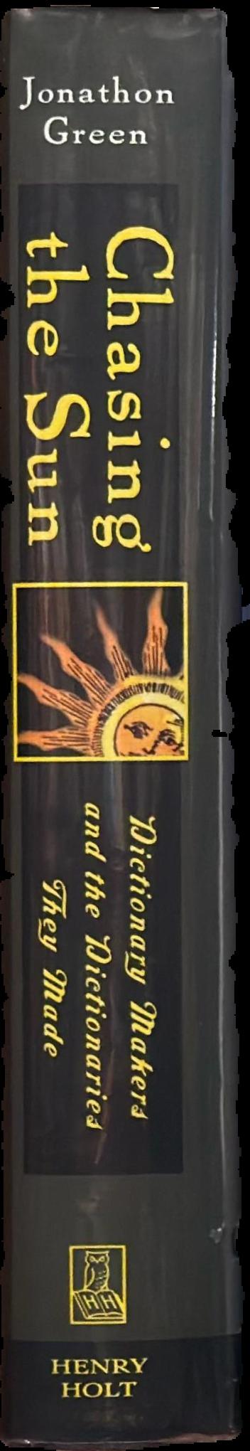 Chasing the sun : dictionary makers and the dictionaries they made live spine