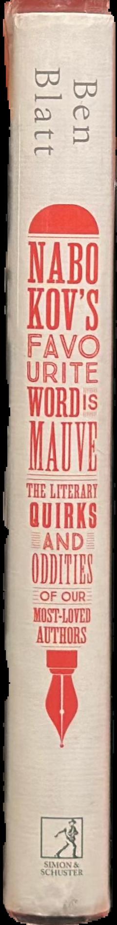 Nabokov's favourite word is mauve : the literary quirks and oddities of our most-loved authors live spine