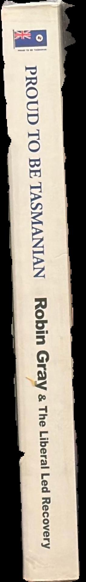Proud to be Tasmanian : Robin Gray and the Liberal led recovery live spine