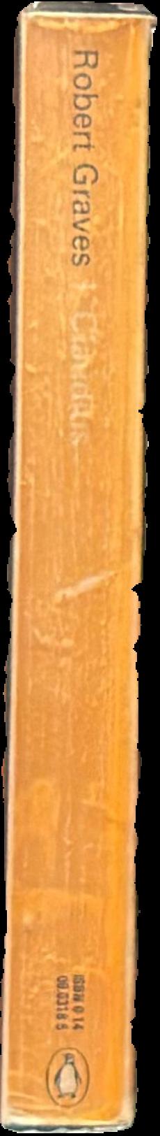 I, Claudius : from the autobiography of Tiberius Claudius, Emperor of the Romans, born 10 B.C., murdered and deified A.D. 54 live spine