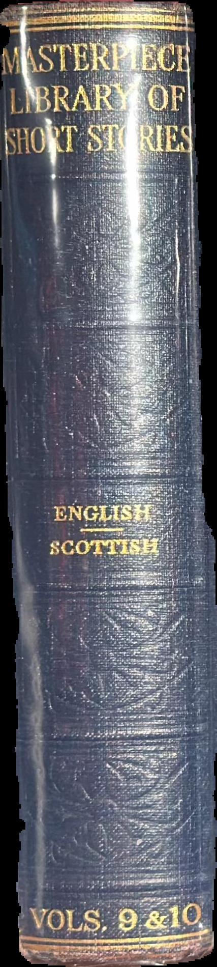 The Masterpiece library of short stories : IX. English : X. Scottish live spine