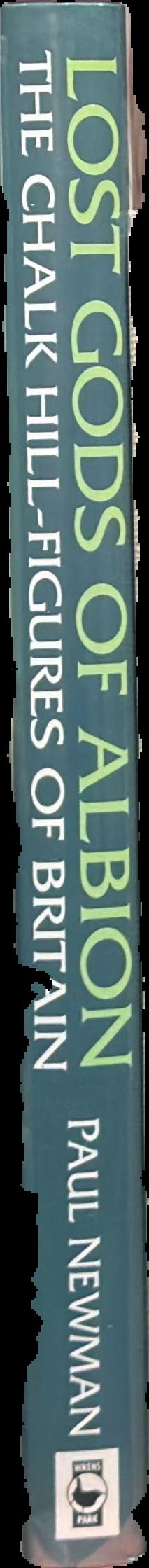 Lost gods of Albion : the chalk hill-figures of Britain / Paul Newman live spine