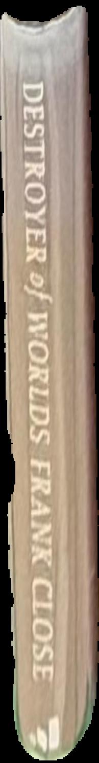 Destroyer of worlds : the deep history of the nuclear age, 1895-1965 / Frank Close live spine