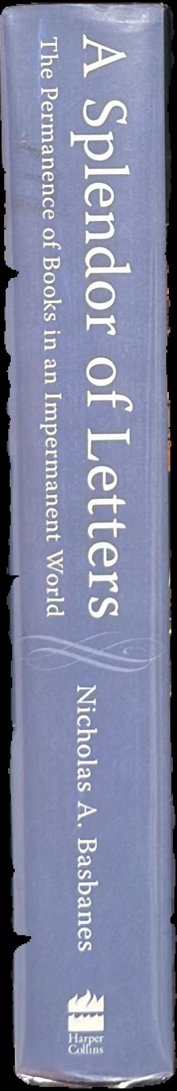A splendor of letters : the permanence of books in an impermanent world live spine