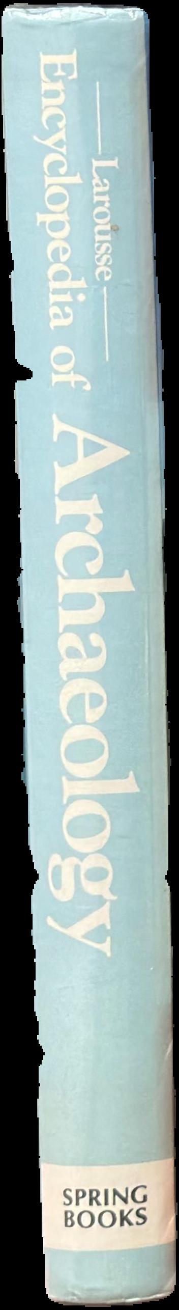 Larousse encyclopedia of archaeology / Edited by Gilbert Charles-Picard ; Translated by Anne Ward live spine