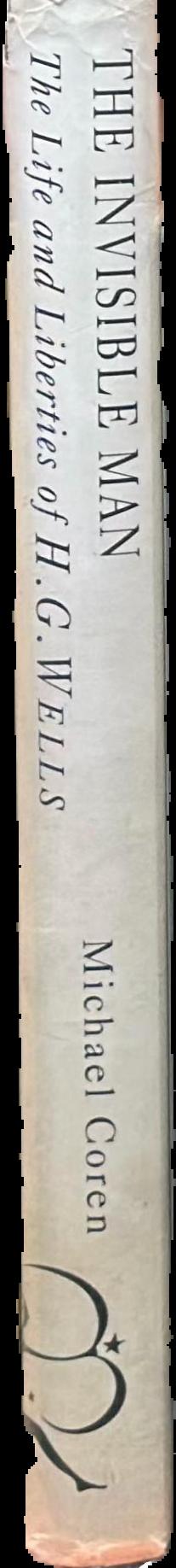 The invisible man : the life and liberties of H. G. Wells / Michael Coren live spine