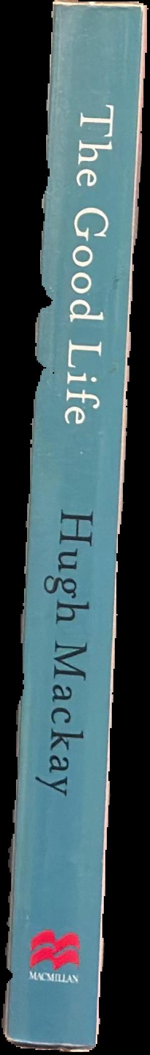 The good life / Hugh Mackay live spine