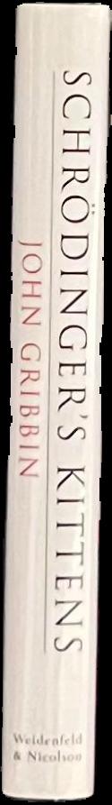 Schrödinger's kittens : and the search for reality / John Gribbin live spine