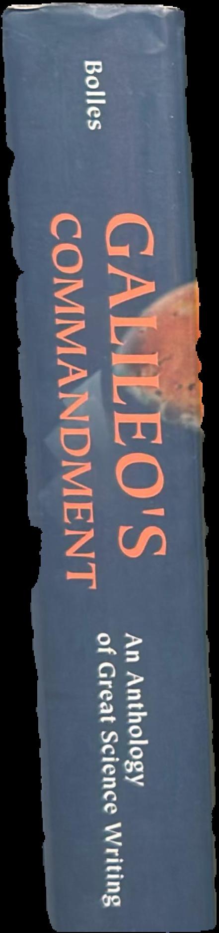 Galileo's commandment : an anthology of great science writing / edited by Edmund Blair Bolles live spine