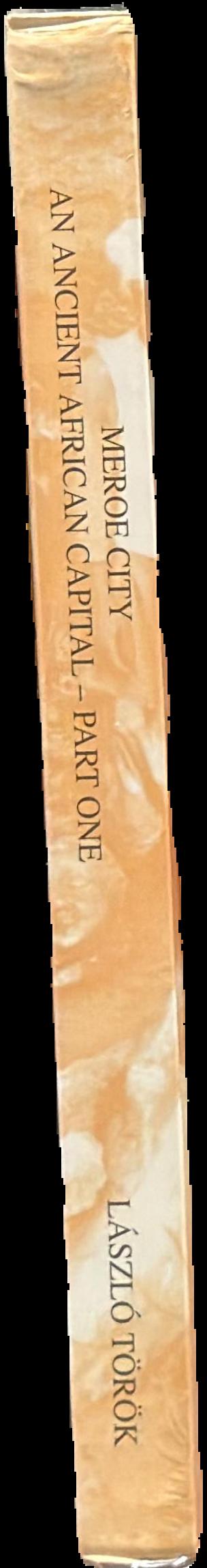 Meroe City and ancient African capital : John Garstang's excavations in the Sudan : part one : text live spine