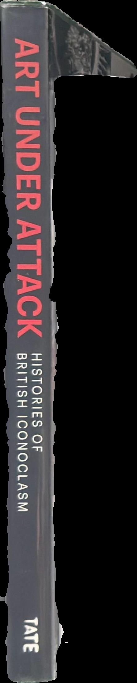 Art under attack : histories ofBritish iconoclasm live spine