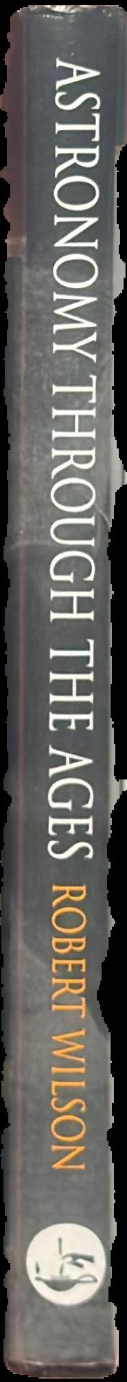 Astronomy through the ages : the story of the human attempt to understand the Universe live spine
