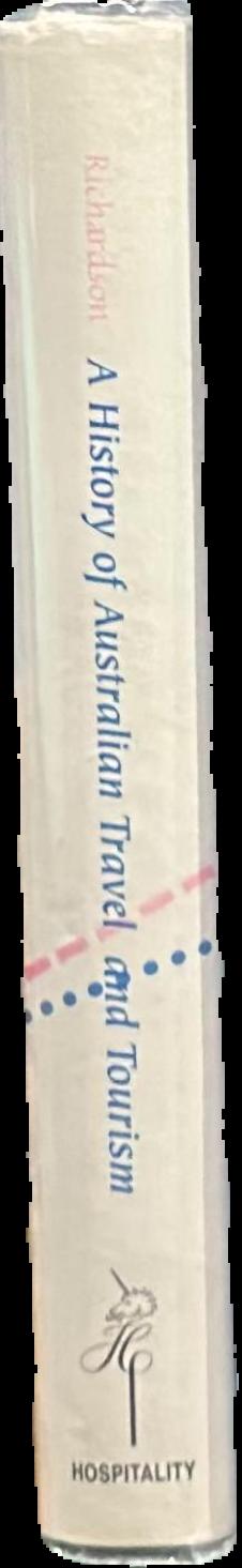A history of Australian travel and tourism / John I Richardson live spine
