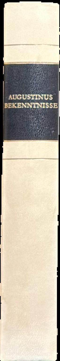 Bekenntnisse / Aurelius Augustinus ; eingeleitet, übertragen von Wilhelm Thimme live spine