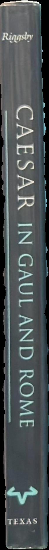 Caesar in Gaul and Rome : war in words / by Andrew M. Riggsby live spine