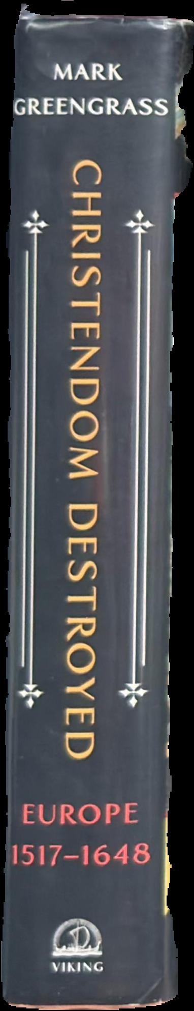 Christendom destroyed : Europe 1517-1648 live spine