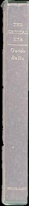 The critical eye : a new approach to art appreciation / Guido Ballo ; translated by R. H. Boothroyd live spine