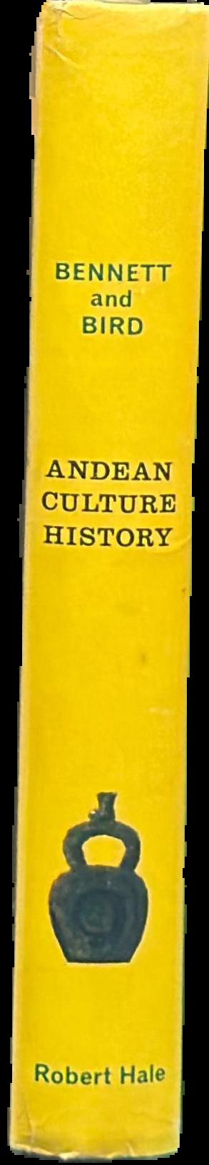 Andean culture history / Wendell C. Bennett and Junius B. Bird live spine
